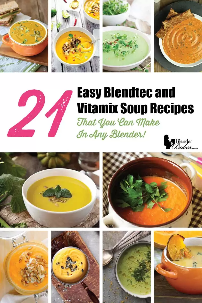 21 Easy Blendtec and Vitamix Soup Recipes For Any Blender!