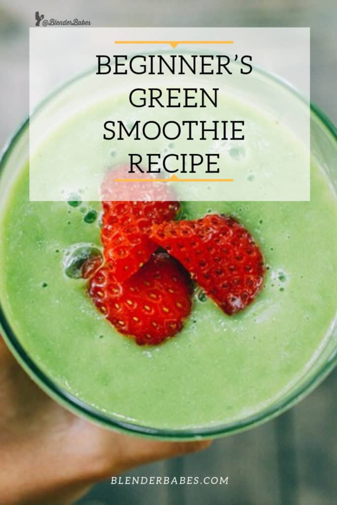 BEGINNER S GREEN SMOOTHIE RECIPE BlenderBabes