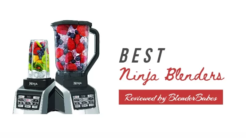 Top 7 Best Ninja Blenders 